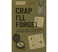 A Military-Style Survival Journal & Notebook for Preparedness - Crap I'll Forget Unless I Write It Down: A Funny Notebook Gift for Seniors |Gag gifts ... & Notebook| The best gift idea| senior gifts