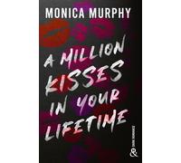 A Million Kisses in Your Lifetime: Le phénomène Tiktok de Monica Murphy : la suite de la série de Dark romance Lancaster Prep