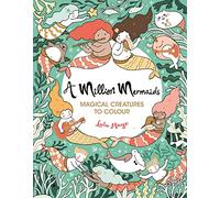 A Million Mermaids: Magical Creatures to Colour