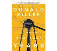 A Million Miles in a Thousand Years How I Learned to Live a Better Story by Donald Miller Miller, Donald (Auteur)