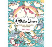 A Million Unicorns: Magical Creatures to Colour: 1 (A Million Creatures to Colour)