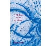 A Million Years of Music: The Emergence of Human Modernity (Zone Books) - [Version Originale] Inconnu (Auteur)