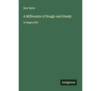A Millionaire of Rough-and-Ready: in large print