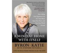 A Mind at Home with Itself - Byron KatieStephen Mitchell - HarperCollins - Livre en Anglais - Paperback Byron KatieStephen MitchellByron KatieStephen Mitchell (Auteur)