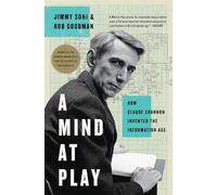 A Mind at Play: How Claude Shannon Invented the Information Age