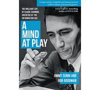 A Mind at Play: The Brilliant Life of Claude Shannon, Inventor of the Information Age