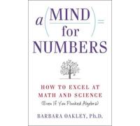 A Mind for Numbers: How to Excel at Math and Science (Even If You Flunked