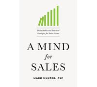 A Mind for Sales: Daily Habits and Practical Strategies for Sales Success
