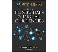 A Mind Friendly Guide To Blockchain And Digital Currencies