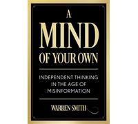 A Mind of Your Own Independent Thought in the Age of Misinformation - Warren Smith - Diversion Books - ebook (ePub) - Livre