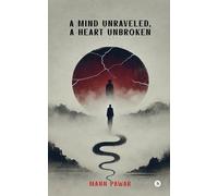 A Mind Unraveled, A Heart Unbroken