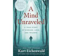 A Mind Unraveled: A True Story of Disease, Love, and Triumph