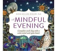 A Mindful Evening Complete each day with a calm mind and open heart by David Dillard Wright PH D David Dillard - Wright (Auteur)