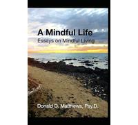 A Mindful Life: Essays on Mindful Living