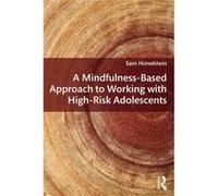 A Mindfulness-Based Approach To Working With High-Risk Adolescents (Paperback) Sam Himelstein, (Auteur)