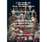 A Mindfulness Coloring Book Starlight Across Borders: 50 Christmas Designs from Around the World for Unity and Stillness