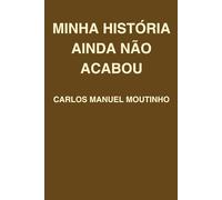 A Minha História Ainda Não Acabou: Uma história verdadeira de quedas, perdas e recomeços