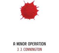 A Minor Operation by J J Connington J J Connington (Auteur)