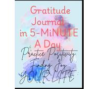 A minute Day to day life Gratitude jounal book: A Five minutes gratitude for your Life growth | Your thinking for best gifts for Men and Women | gratitude Notebook