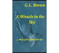 A Miracle In The Sky...And A Few Other Stories