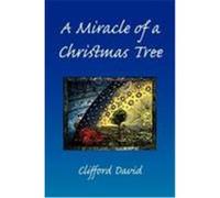 A Miracle of a Christmas Tree David, Clifford (Auteur)