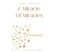 A Miracle Of Miracles: To exist is to yearn - Poetry Book