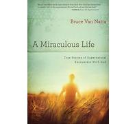 A Miraculous Life: True Stories of Encounters with God