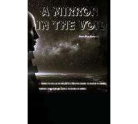A MIRROR IN THE VOID: From AI to Humanity