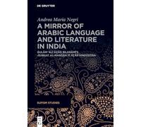 A Mirror of Arabic Language and Literature in India: Ġulām ʿAlī Āzād Bilgrāmī’s ›Subḥat al-marǧān fī āṯār Hindūstān‹