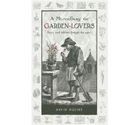 A Miscellany for Garden-Lovers: Facts and Folklore Through the Ages (Wise Words) David Squire (Auteur)