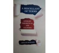 A MISCELLANY OF TERMS : LITERARY THEORETICAL AND CULTURAL