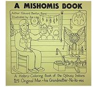 A Mishomis Book, A History-Coloring Book Of The Ojibway Indians