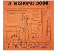 A Mishomis Book, A History-Coloring Book Of The Ojibway Indians