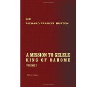 A Mission to Gelele, King of Dahome