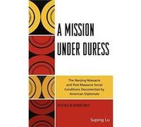 A Mission under Duress Edited by Suping Lu (Auteur)