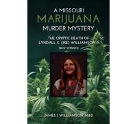 A Missouri Marijuana Murder Mystery: The Cryptic Death of Lyndall Colley (Ike) Williamson II (B&W Version)