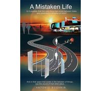 A Mistaken Life Is it possible that the only thing that exist between today and yesterday is distance of mind - Antonio L Bugarin - bugaren.com - ebook (ePub) - Livre