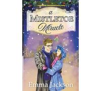 A Mistletoe Miracle: The perfect feel-good holiday romcom to read this year