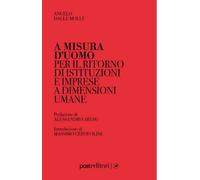 A misura d’uomo. Per il ritorno di istituzioni e imprese a dimensioni umane
