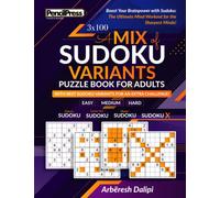 A Mix of Sudoku Variants Puzzle Book for Adults: With Best Sudoku Variants For An Extra Challenge!