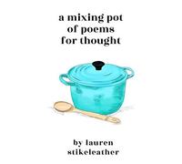 A Mixing Pot Of Poems For Thought
