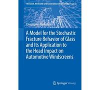 A Model For The Stochastic Fracture Behavior Of Glass And Its Application To The Head Impact On Automotive Windscreens