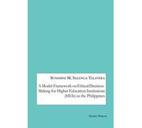 A Model-Framework On Ethical Decision-Making For Higher Education Institutions (Heis) In The Philippines