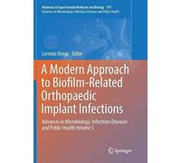 A Modern Approach To Biofilm-Related Orthopaedic Implant Infections: Advances In Microbiology, Infectious Diseases And Public Health Volume 5 (Advances In Experimental Medicine And Biology)