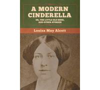A Modern Cinderella; Or, The Little Old Shoe, And Other Stories
