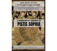 A Modern English Companion to: Pistis Sophia