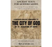 A Modern English Companion to: The City of God by St. Augustine of Hippo
