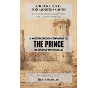 A Modern English Companion To: The Prince by Niccolo Machiavelli