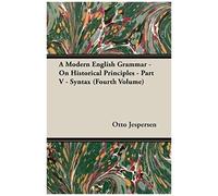 A Modern English Grammar - On Historical Principles - Part V - Syntax (Fourth Volume)