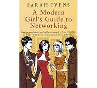 A Modern Girl's Guide to Networking, A Modern Girl's Guide Sarah Ivens (Auteur)